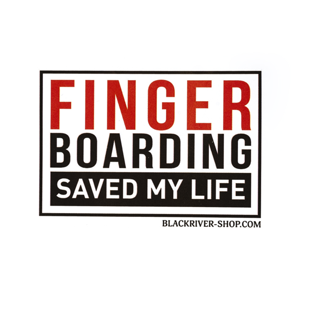 Blackriver Sticker - Fingerboarding saved my life